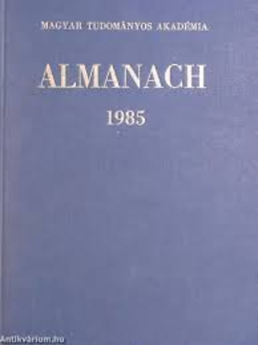 Nincs feltntetve - A Magyar Tudomnyos Akadmia Almanach 1985