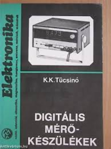 K.K. T�csin� - Digit�lis m�r�k�sz�l�kek