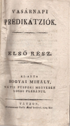 Bogyai Mihly - Vasrnapi prdiktzik 1-2. ktet ( teljes )