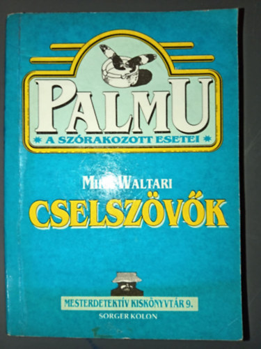 Mika Waltari - Cselszövők - Palmu szórakozott esetei (Mesterdetektív kiskönyvtár 9.)