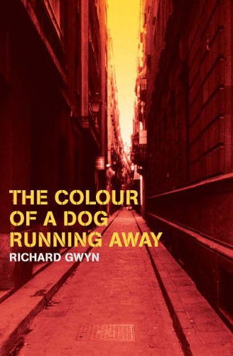 Richard Gwyn - The Colour of a Dog Running Away (Parthian)