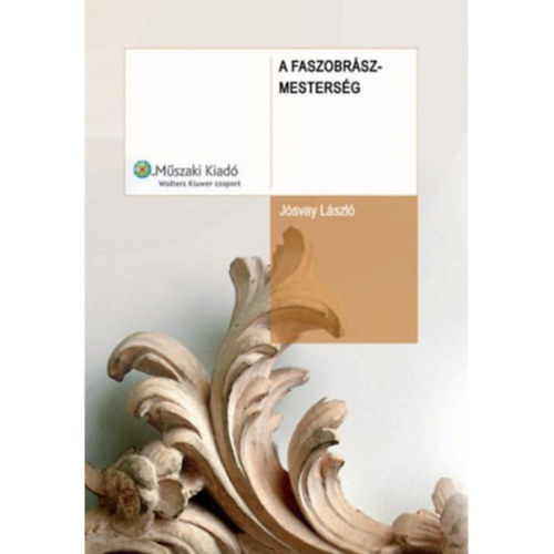 Jósvay László - A faszobrászmesterség