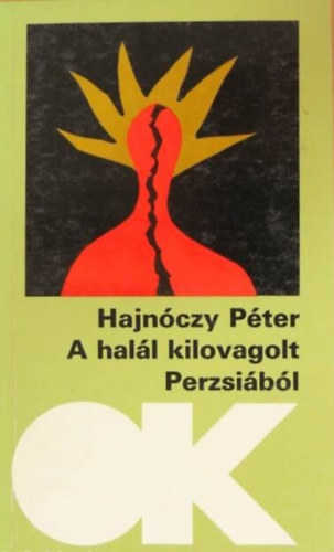 Hajnóczy Péter - A halál kilovagolt Perzsiából