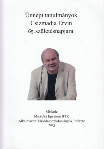 Fazekas Csaba  (szerk.) - nnepi tanulmnyok Csizmadia Ervin 65. szletsnapjra