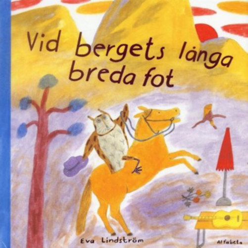 Eva Lindstrm - Vid bergets langa breda fot (Alfabeta)