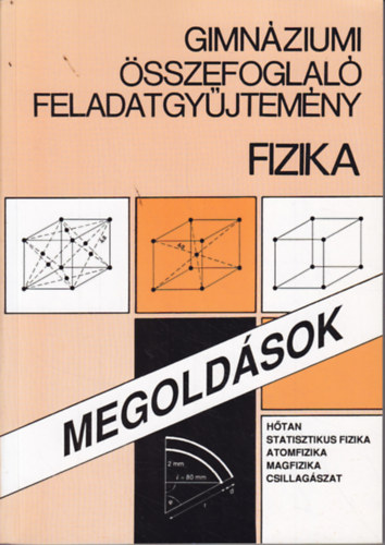 Radnóti Katalin Balogh Vilmos Szilárd - Gimnáziumi összefoglaló feladatgyűjtemény - Fizika - Megoldások - Hőtan, Statisztikus fizika, atomfizika, magfizika, csillagászat