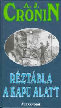 Archibald Joseph Cronin - Rztbla a kapu alatt