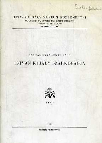 Szak�l Ern�; ENTZ G�ZA - Istv�n kir�ly szarkof�gja (Istv�n Kir�ly M�zeum K�zlem�nyei)