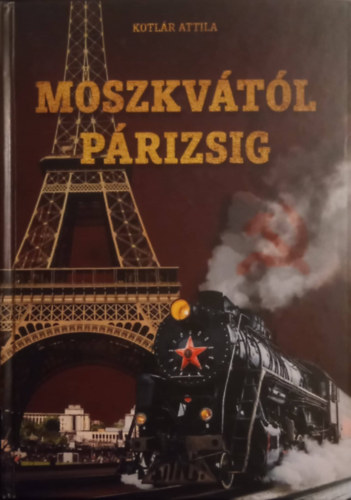 Kotl�r Attila - Moszkv�t�l P�rizsig