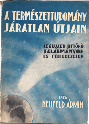 Neufeld �rmin - A term�szettudom�ny j�ratlan �tjain