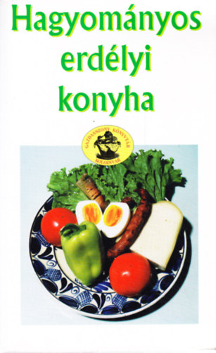 Makkai Sndorn  (szerk.) - Hagyomnyos erdlyi konyha