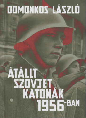 Domonkos Lszl - tllt szovjet katonk 1956-ban