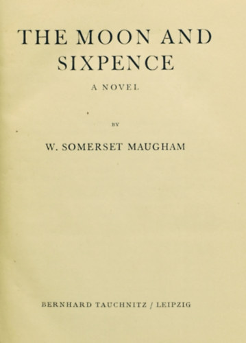 William Somerset Maugham - The Moon and Sixpence