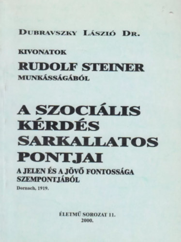 Rudolf Steiner - A szociális kérdés sarkalatos pontjai a jelen és a jövő fontossága...