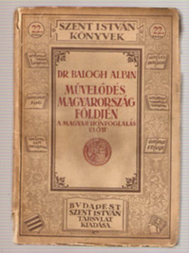 Balogh Albin - M�vel�d�s Magyarorsz�g f�ldj�n a magyar honfoglal�s el�tt