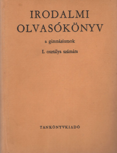 Kovcs Lajos - Irodalmi olvasknyv a gimnziumok I. osztlya szmra