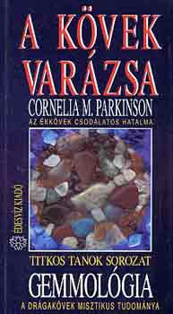 Cornelia M. Parkinson - A kvek varzsa - Az kkvek csodlatos hatalma (Gemmolgia)