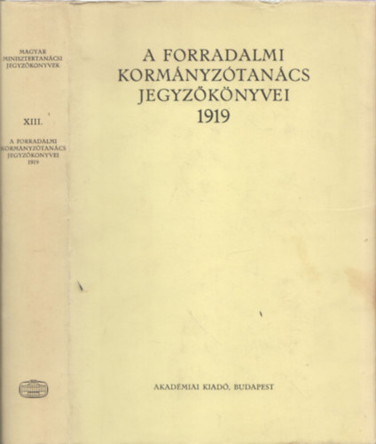 Imre Magda -Szcs Lszl - A forradalmi kormnyztancs jegyzknyvei 1919
