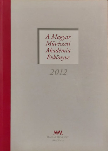 A Magyar Mvszeti Akadmia vknyve 2012