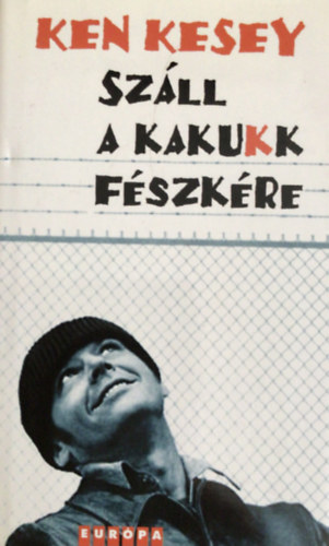 Ken Kesey - Sz�ll a kakukk f�szk�re