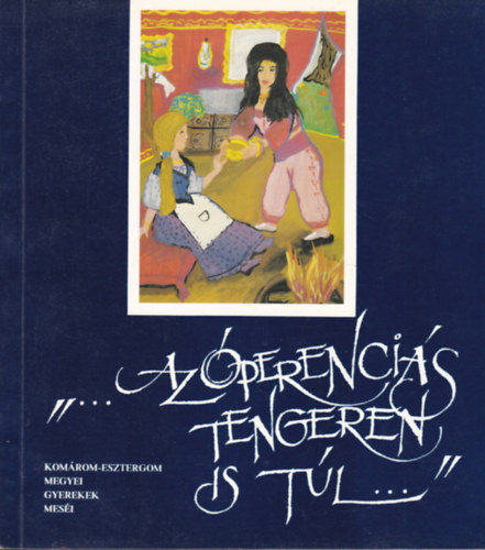 "...Az �perenci�s tengeren is t�l..." A tatab�nyai m�zeum �ltal megh�rdetett mese�r� p�ly�zat d�jnyertes alkot�sai