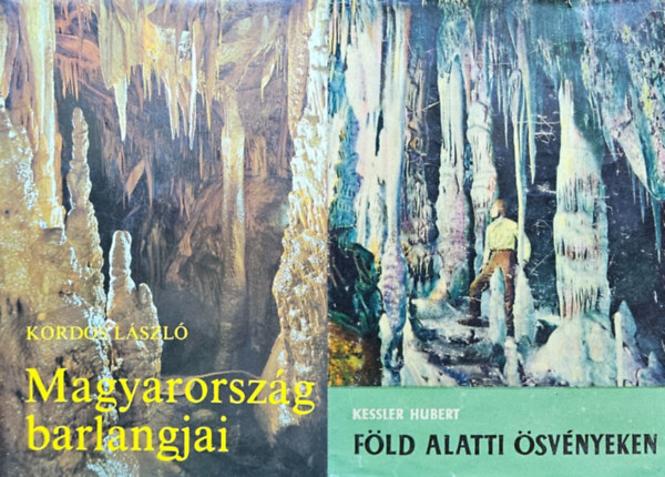 Kordos Lszl Kessler Hubert - 2 db barlangsz knyv: Fld alatti svnyeken + Magyarorszg barlangjai