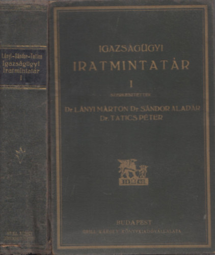 dr. Dr. Sndor Aladr, dr. Tatics Pter  Lnyi Mrton (szerk.) - Igazsggyi iratmintatr I.