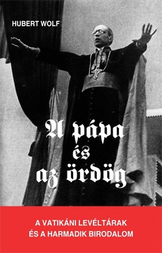 Hubert Wolf - A p�pa �s az �rd�g