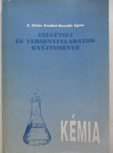 Orbn E.; Borszki . - Kmia - Felvteli s versenyfeladatok gyjtemnye - KO 0042
