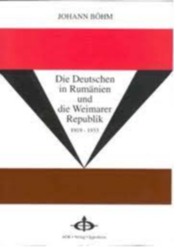 Johann B�hm - Die Deutschen in Rum�nien und die Weimarer Republik 1919-1933