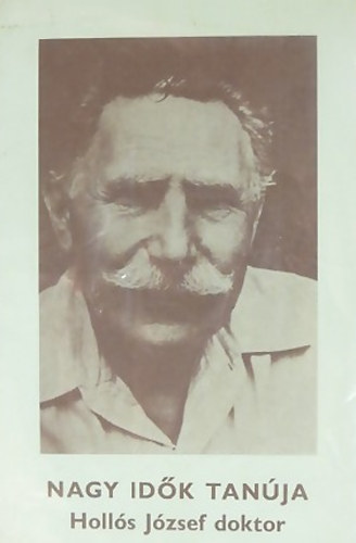Kert�sz Tivadar - Nagy id�k tan�ja - Holl�s J�zsef doktor