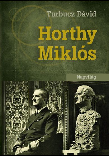 Turbucz Dávid - Horthy Miklós