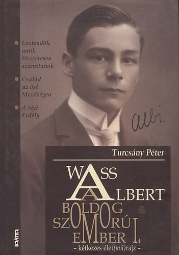 Turcs�ny P�ter - Wass Albert, a boldog-szomor� ember I. - K�tkezes �let(m�)rajz