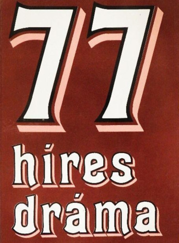 Balassa Anna Berkes Erzsébet Bolonyai Gábor - 77 híres dráma (ORESZTEIA / A LELÁNCOLT PROMÉTHEUSZ / ANTIGONÉ / ÉLEKTRA / IPHIGENEIA AULISZBAN / LÜSZISZTRATÉ / A HETVENKEDŐ KATONA / MANDRAGÓRA / FUENTE OVEJUNA / DOKTOR FAUSTUS TRAGIKUS HISTÓRIÁJA / TARTUFFE / PHAEDRA / DON CARLOS)