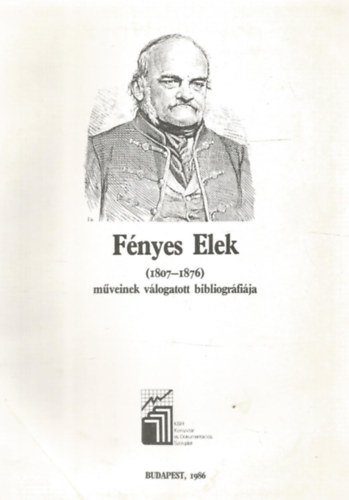 KSH Knyvtr s Dokumentcis Szolglat - Fnyes Elek (1807-1876) mveinek vlogatott bibliogrfija