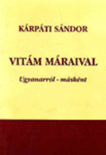 Krpti Sndor - Vitm Mraival - Ugyanarrl- msknt (dediklt)