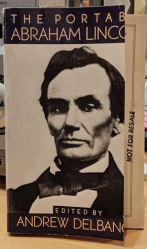 Andrew Delbanco - The Portable Abraham Lincoln