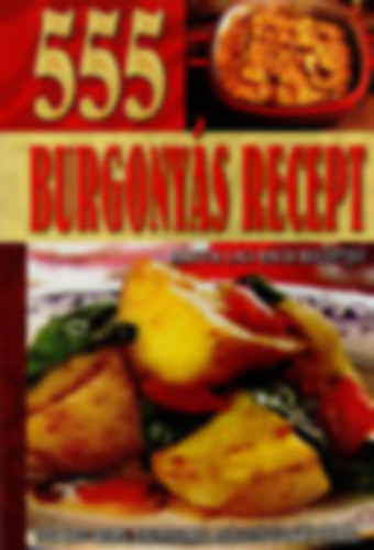 Bártfai Laci bácsi - 555 burgonyás recept