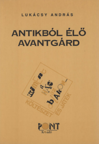 Lukcsy Andrs - Antikbl l avantgrd