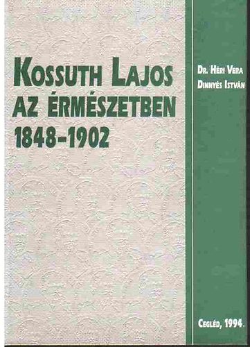 Dinny�s Istv�n Dr. H�ri Vera - Kossuth Lajos az �rm�szetben 1848-1902