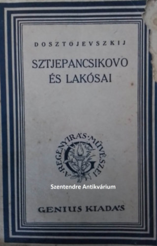 Fjodor Mihajlovics Dosztojevszkij - Sztjepancsikovo és lakósai (A Regényírás Művészei)