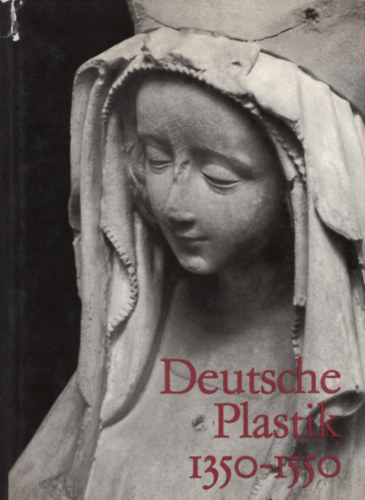 M. J. Liebmann - Die deutsche Plastik 1350-1550