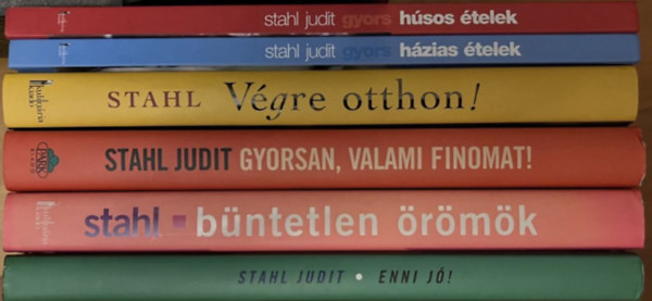 Stahl Judit - 6DB STAHL JUDIT KÖTET: 1.	BÜNTETLEN ÖRÖMÖK 2.	ENNI JÓ 3.	GYORS HÁZIAS ÉTELEK 4.	GYORS HÚSOS ÉTELEK 5.	GYORSAN VALAMI FINMAT 6.	VÉGRE OTTHON