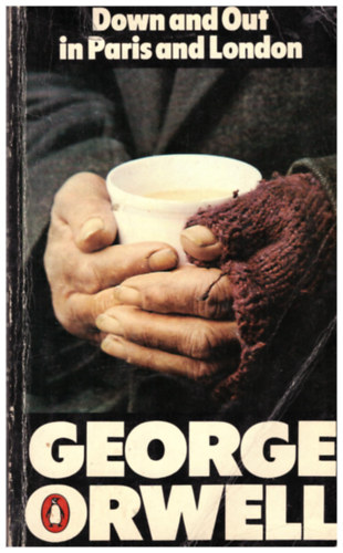George Orwell - Down and out in Paris and London