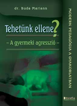 Dr. Buda Mariann - Tehet�nk ellene? - A gyermeki agresszi�