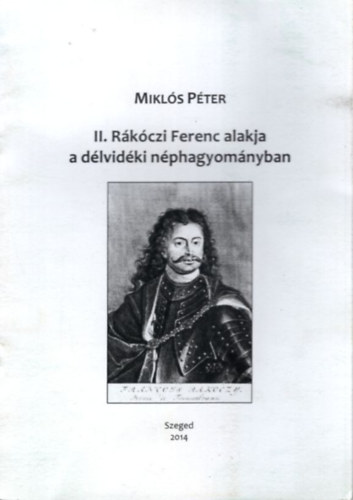 Miklós Péter - II. Rákóczi Ferenc alakja a délvidéki néphagyományban
