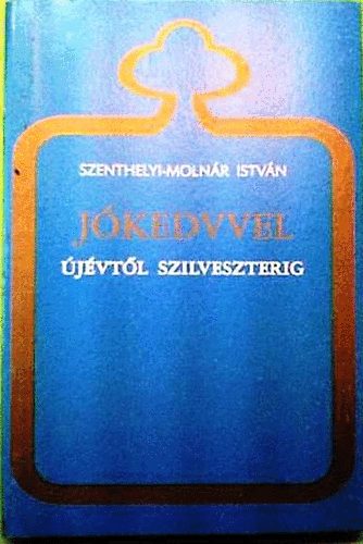 Szenthelyi-Moln�r Istv�n - J�kedvvel �j�vt�l szilveszterig