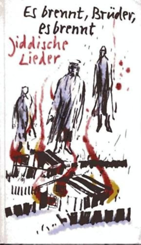 Es brennt, Br�der, es brennt-Jiddische Leider