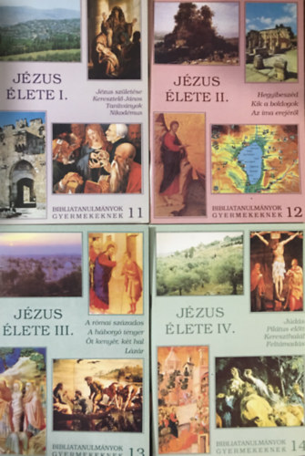 Ottn Bartalos Zsuzsa, Horvth Zsuzsa, Sos Attila Kknyes Zsuzsa - Jzus lete I-IV. (Bibliatanulmnyok gyermekeknek 11-14.)