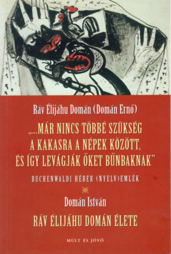 Domn Istvn - Mr nincs tbb szksg  a kakasra a npek kztt, s gy levgjk ket bnbaknak - Rv lijhu Domn lete